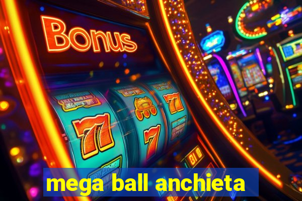 mega ball anchieta